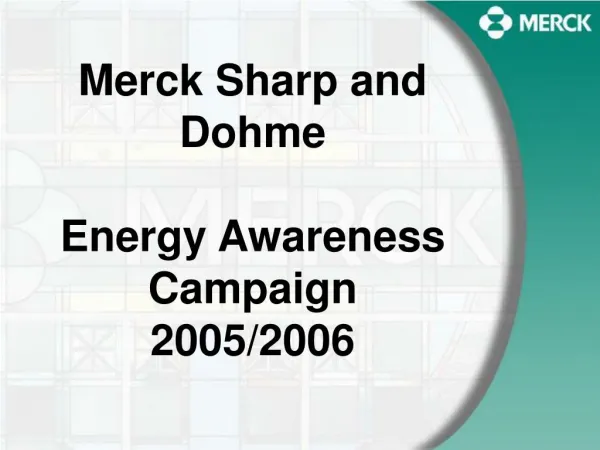 Merck Sharp and Dohme Energy Awareness Campaign 2005/2006