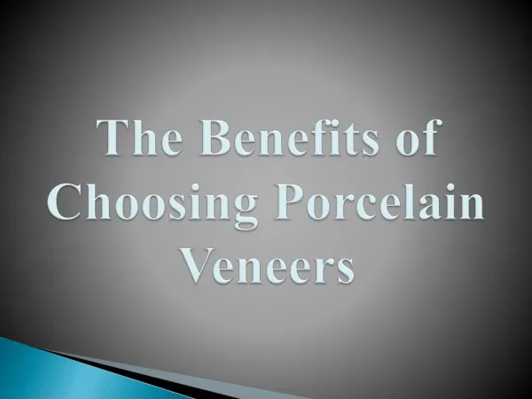 The Benefits of Choosing Porcelain Veneers