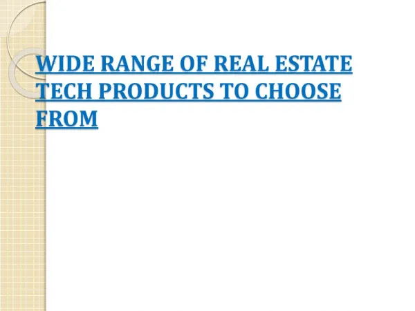 Wide Range Of Real Estate Tech Products To Choose From