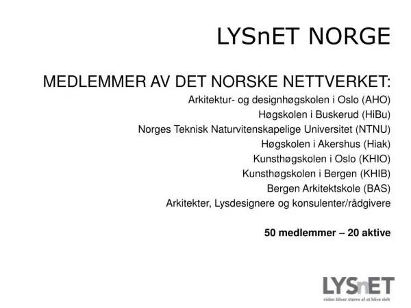 MEDLEMMER AV DET NORSKE NETTVERKET: Arkitektur- og designhøgskolen i Oslo (AHO)