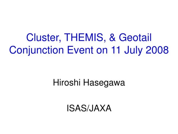 Cluster, THEMIS, &amp; Geotail Conjunction Event on 11 July 2008