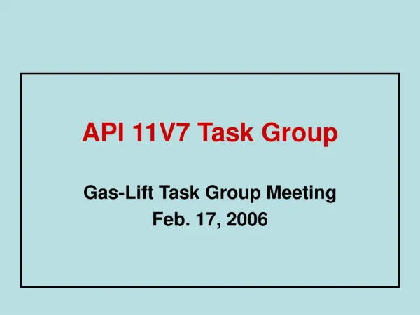 API 11V7 Task Group
