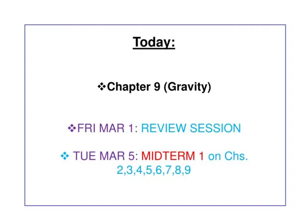 Today: Chapter 9 (Gravity) FRI MAR 1: REVIEW SESSION