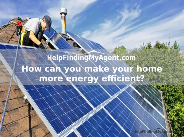 How can you make your home more energy efficient?