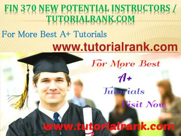 FIN 370 new Potential Instructors / tutorialrank.com