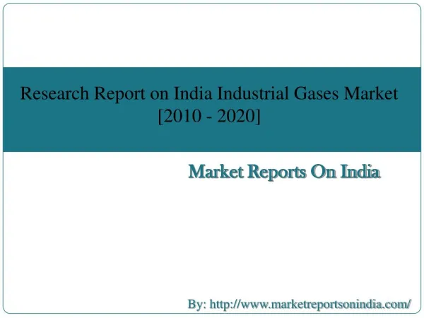 Research Report on India Industrial Gases Market [2010 - 2020]