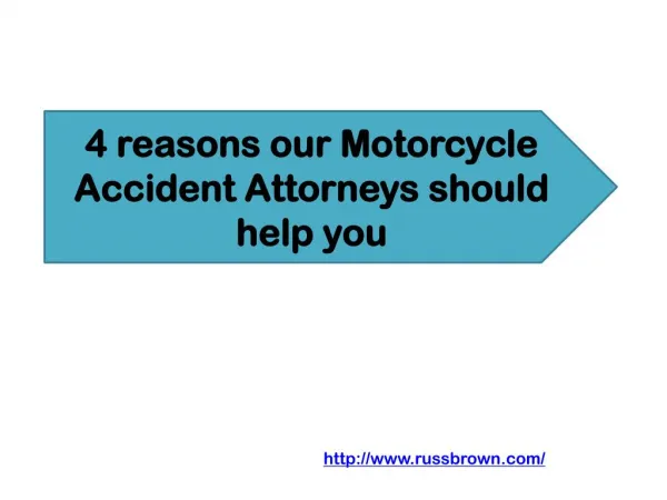 4 reasons our Motorcycle Accident Attorneys should help you