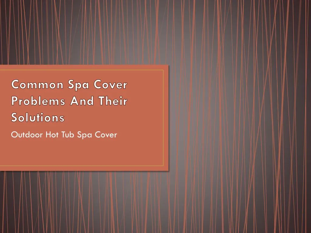 common spa cover problems and their solutions