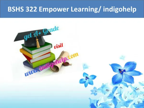 BSHS 322 Empower Learning/ indigohelpC