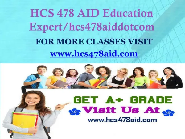 HCS 478 AID Education Expert/hcs478aiddotcom