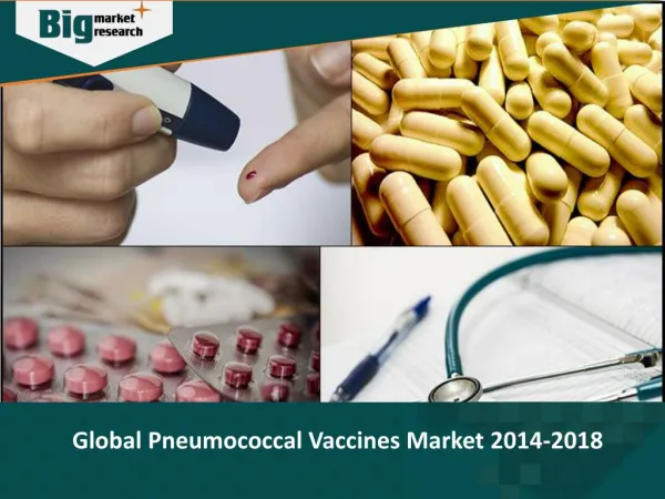 Pneumococcal Vaccines Market Demand & Trends 2014-2018