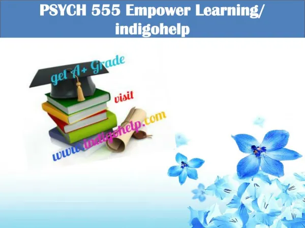 PSYCH 555 Empower Learning/ indigohelp
