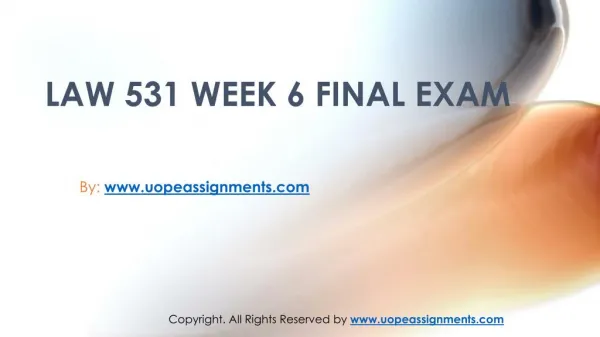 Business LAW 531 Week 6 Final Exam New Assignments