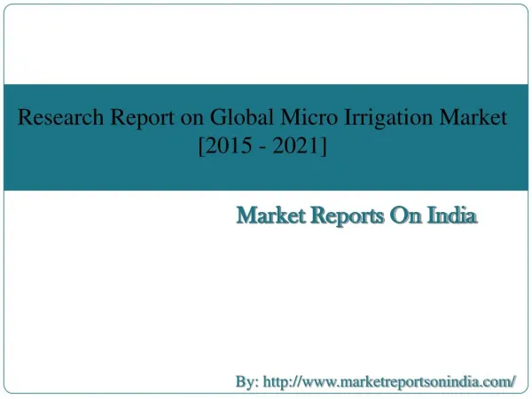 Research Report on Global Micro Irrigation Market [2015 - 2021]