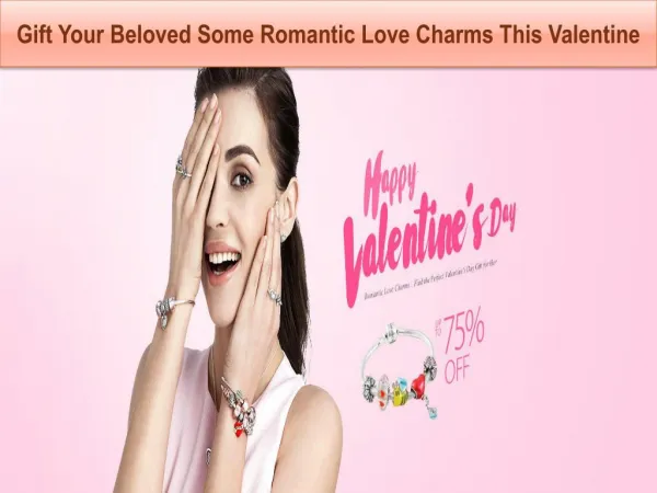 Gift Your Beloved Some Romantic Love Charms This Valentine
