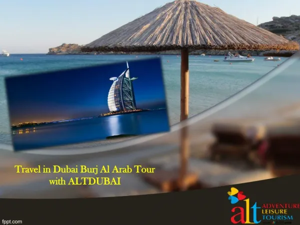 Travel in Dubai Burj Al Arab Tour with ALTDUBAI