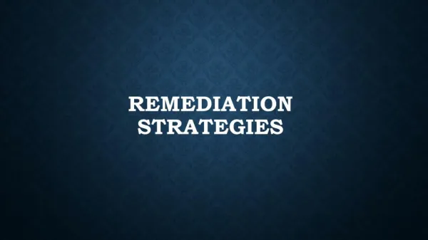 Remediation strategies