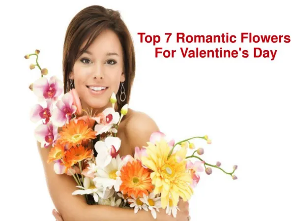 Top 7 Romantic Flowers For Valentine's Day