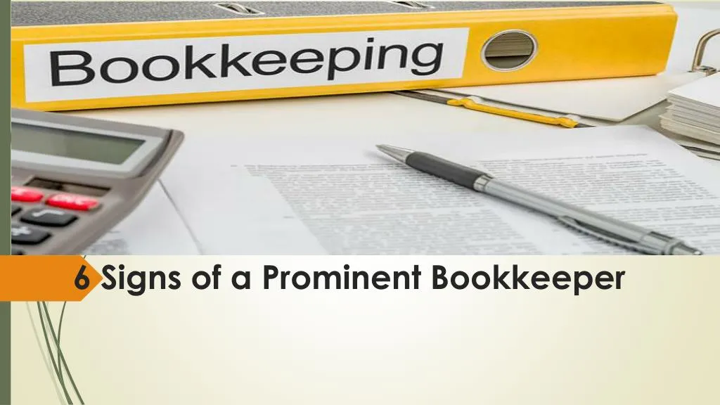 6 signs of a prominent bookkeeper