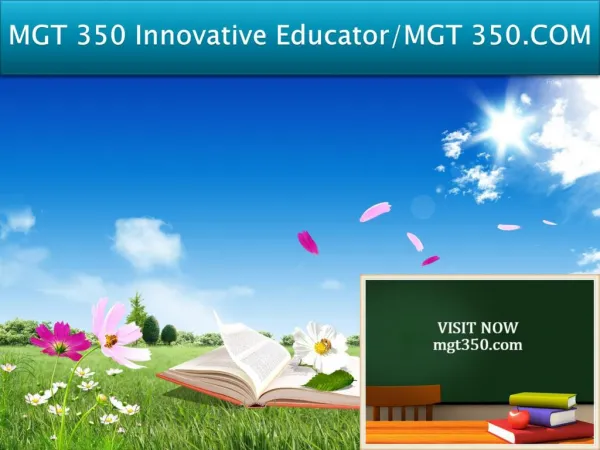 MGT 350 Innovative Educator/MGT 350.COM