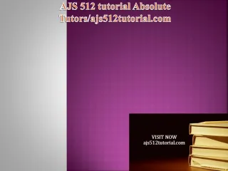 AJS 512 tutorial Absolute Tutors/ajs512tutorial.com - slide 1
