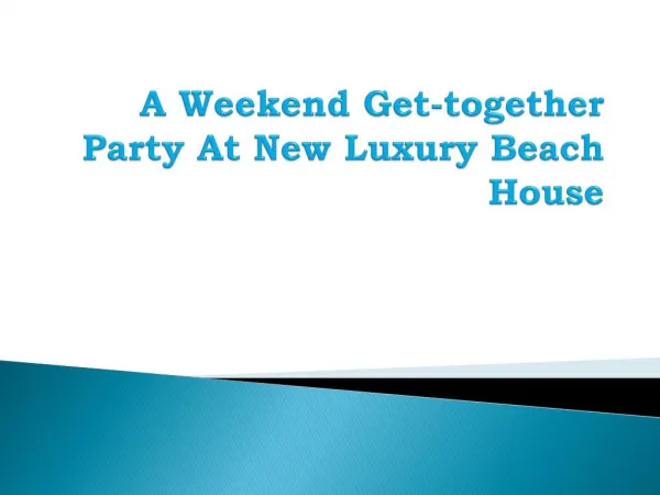 A Weekend Get-together Party At New Luxury Beach House