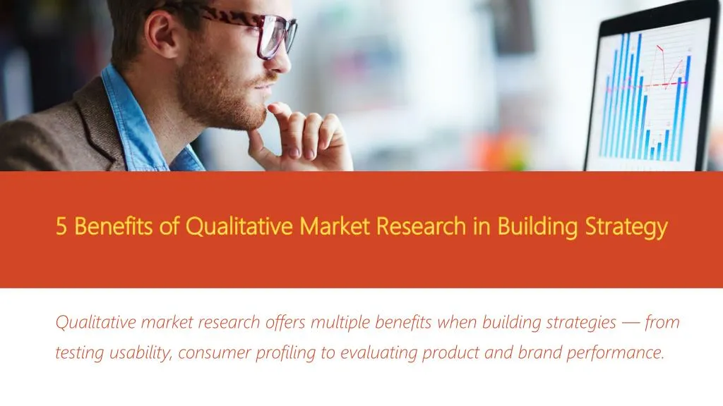 5 benefits of qualitative market research in building strategy