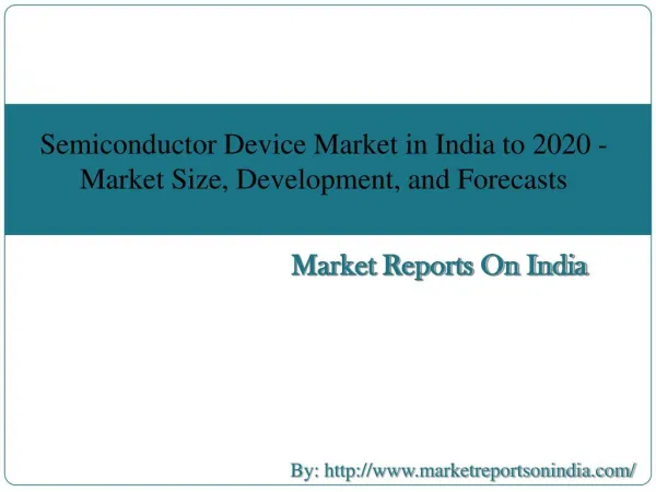 Semiconductor Device Market in India to 2020 - Market Size, Development, and Forecasts