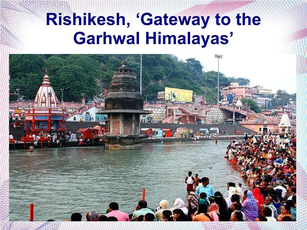 rishikesh gateway to the garhwal himalayas
