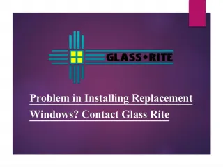 Problem in Installing Replacement Windows? Contact Glass Rite