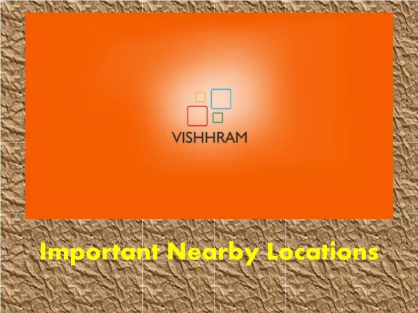 Important Nearby Locations - Vishhram Developers