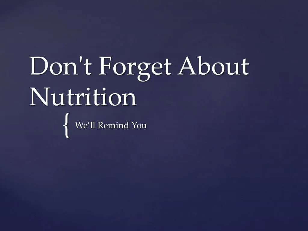 don t forget about nutrition
