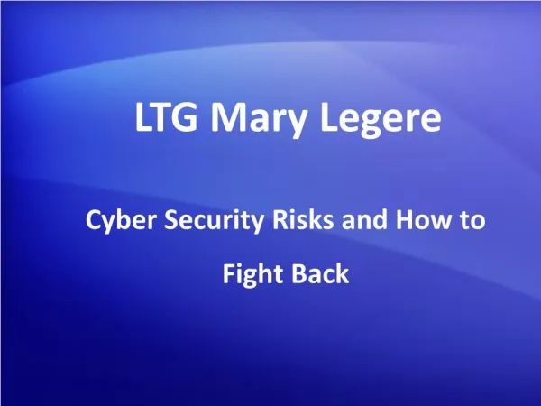 LTG Mary Legere - Cyber Security Risks and How to Fight Back