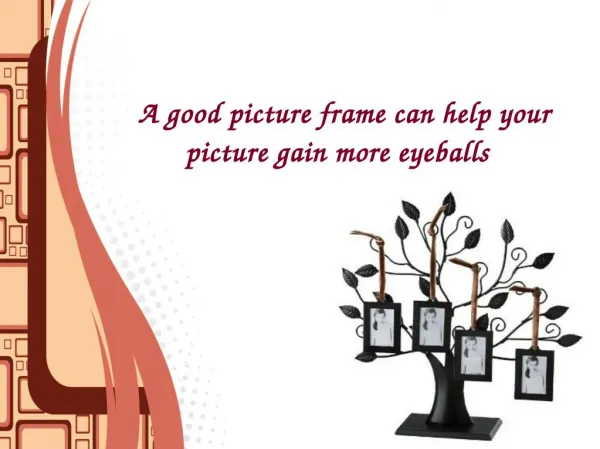Help your picture gain more eyeballs with attractive picture frames