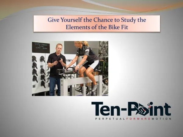 Give Yourself the Chance to Study the Elements of the Bike Fit