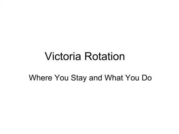 Victoria Rotation