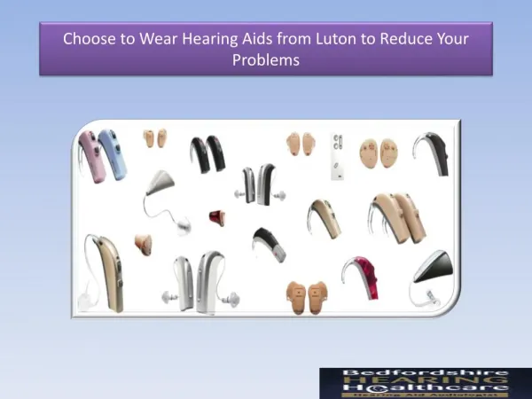 Choose to Wear Hearing Aids from Luton to Reduce Your Problems