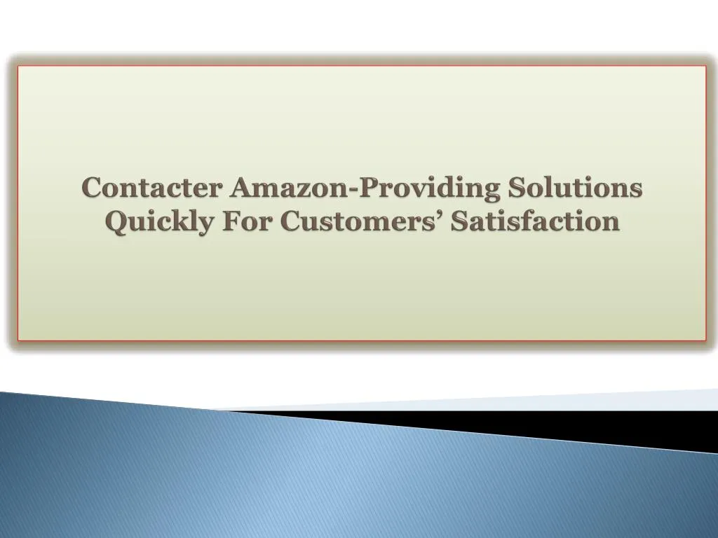 contacter amazon providing solutions quickly for customers satisfaction