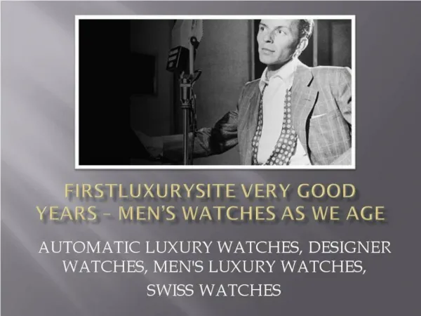Firstluxurysite Very Good Years – Men’s Watches As We Age