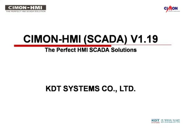 CIMON-HMI SCADA V1.19 The Perfect HMI SCADA Solutions KDT SYSTEMS CO., LTD.