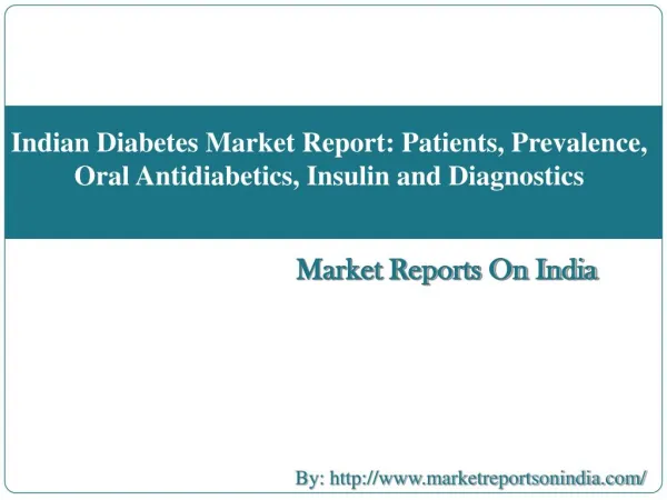 Indian Diabetes Market Report: Patients, Prevalence, Oral Antidiabetics, Insulin and Diagnostics