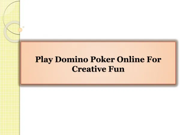 Play Domino Poker Online For Creative Fun
