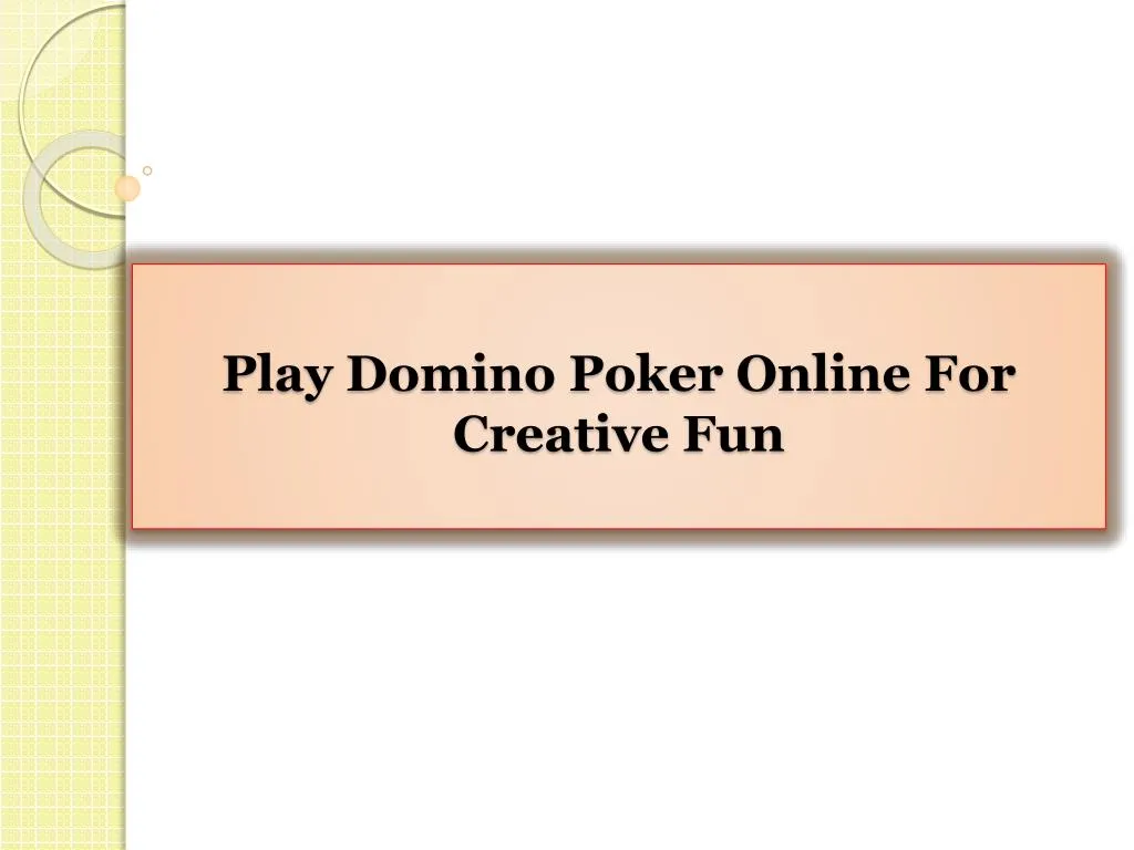 play domino poker online for creative fun