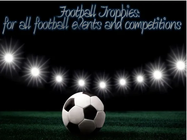 Football Trophies- for all football events and competitions