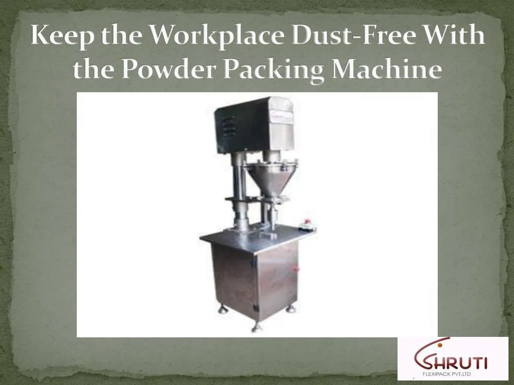 keep the workplace dust free with the powder packing machine