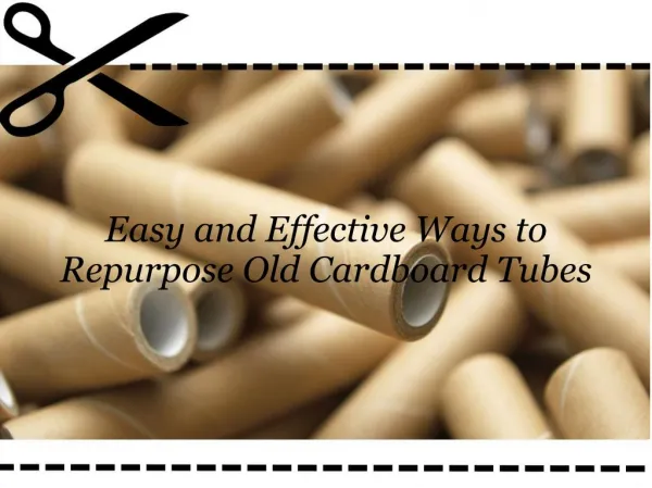 Easy and Effective Ways to Repurpose Old Cardboard Tubes
