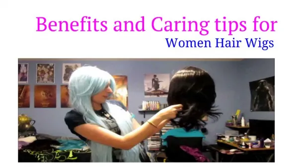 Benefits and Caring tips of Women Hair Wig