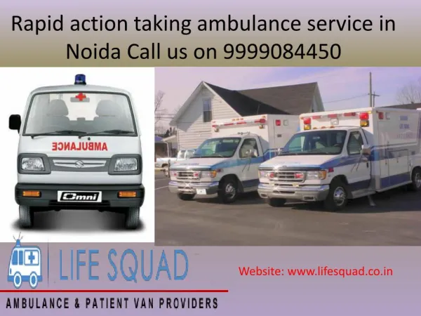 Rapid action taking ambulance service in Noida Call us on 9999084450