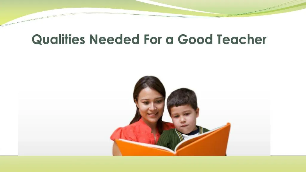 qualities needed for a g ood t eacher