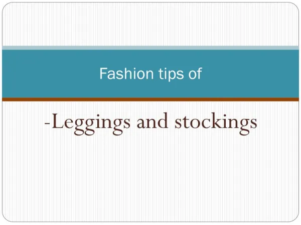 Fashion tips of - Leggings and stockings.